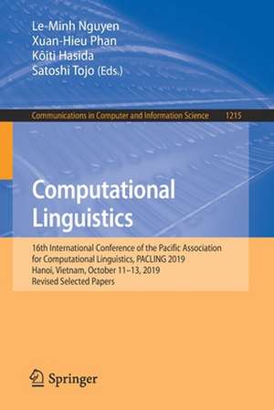 Computational Linguistics: 16th International Conference of the Pacific Association for Computational Linguistics, PACLING 2019, Hanoi, Vietnam, October 11–13, 2019, Revised Selected Papers de Le-Minh Nguyen