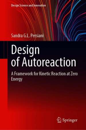 Design of Autoreaction: A Framework for Kinetic Reaction at Zero Energy de Sandra G.L. Persiani