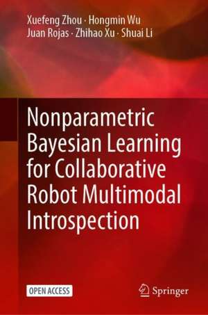 Nonparametric Bayesian Learning for Collaborative Robot Multimodal Introspection de Xuefeng Zhou