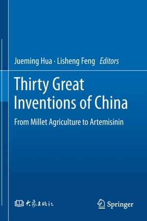 Thirty Great Inventions of China: From Millet Agriculture to Artemisinin de Jueming Hua