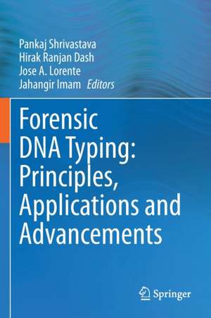 Forensic DNA Typing: Principles, Applications and Advancements de Pankaj Shrivastava