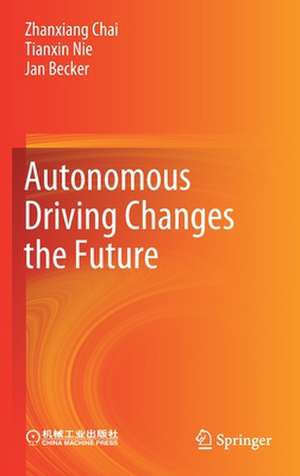 Autonomous Driving Changes the Future de Zhanxiang Chai