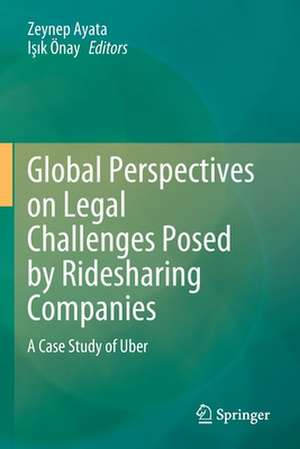 Global Perspectives on Legal Challenges Posed by Ridesharing Companies: A Case Study of Uber de Zeynep Ayata