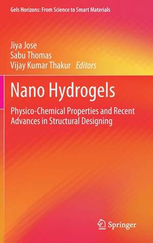 Nano Hydrogels: Physico-Chemical Properties and Recent Advances in Structural Designing de Jiya Jose