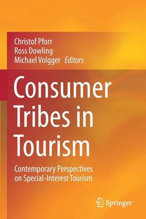 Consumer Tribes in Tourism: Contemporary Perspectives on Special-Interest Tourism de Christof Pforr