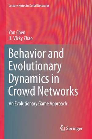 Behavior and Evolutionary Dynamics in Crowd Networks: An Evolutionary Game Approach de Yan Chen