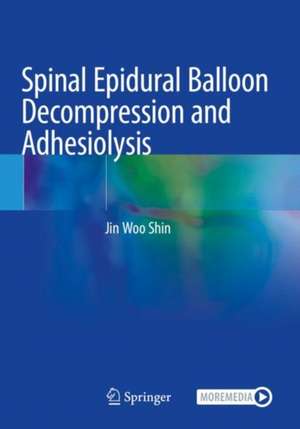 Spinal Epidural Balloon Decompression and Adhesiolysis de Jin Woo Shin