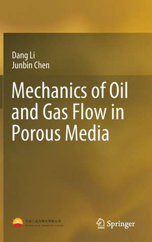 Mechanics of Oil and Gas Flow in Porous Media de Dang Li