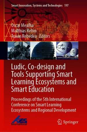 Ludic, Co-design and Tools Supporting Smart Learning Ecosystems and Smart Education: Proceedings of the 5th International Conference on Smart Learning Ecosystems and Regional Development de Óscar Mealha