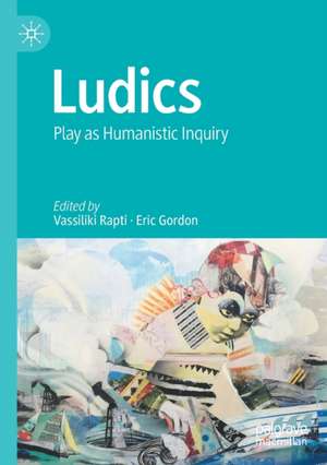 Ludics: Play as Humanistic Inquiry de Vassiliki Rapti