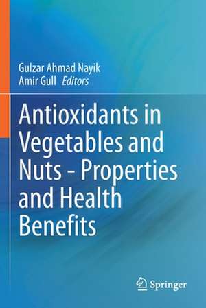 Antioxidants in Vegetables and Nuts - Properties and Health Benefits de Gulzar Ahmad Nayik