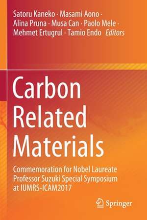 Carbon Related Materials: Commemoration for Nobel Laureate Professor Suzuki Special Symposium at IUMRS-ICAM2017 de Satoru Kaneko