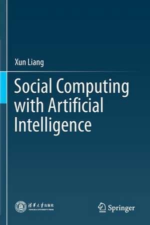 Social Computing with Artificial Intelligence de Xun Liang