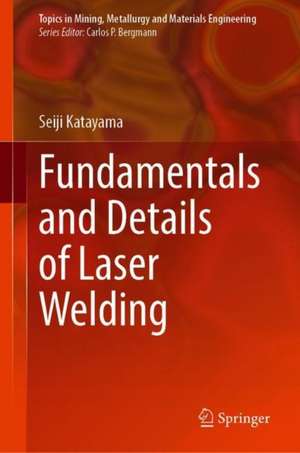 Fundamentals and Details of Laser Welding de Seiji Katayama