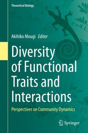 Diversity of Functional Traits and Interactions: Perspectives on Community Dynamics de Akihiko Mougi