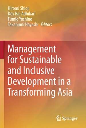 Management for Sustainable and Inclusive Development in a Transforming Asia de Hiromi Shioji