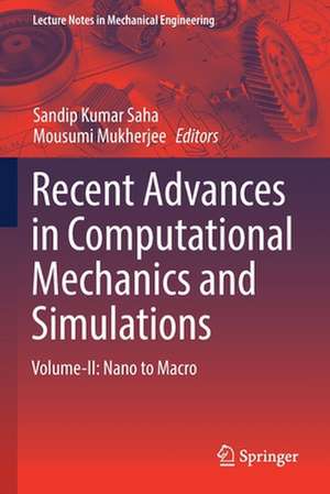 Recent Advances in Computational Mechanics and Simulations: Volume-II: Nano to Macro de Sandip Kumar Saha