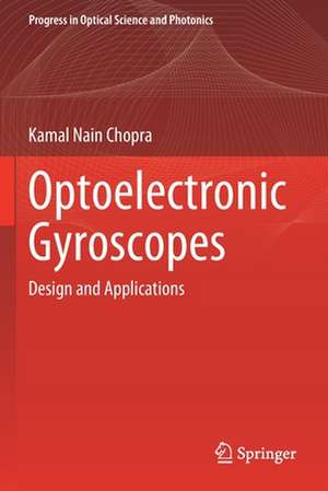 Optoelectronic Gyroscopes: Design and Applications de Kamal Nain Chopra