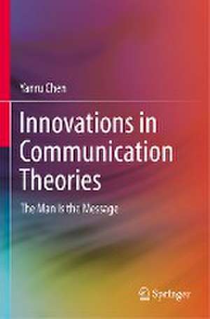 Innovations in Communication Theories: The Man Is the Message de Yanru Chen