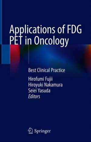 Applications of FDG PET in Oncology: Best Clinical Practice de Hirofumi Fujii