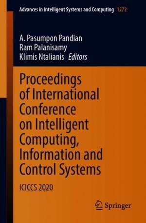 Proceedings of International Conference on Intelligent Computing, Information and Control Systems: ICICCS 2020 de A. Pasumpon Pandian