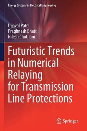 Futuristic Trends in Numerical Relaying for Transmission Line Protections de Ujjaval Patel