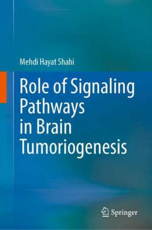 Role of Signaling Pathways in Brain Tumorigenesis de Mehdi Hayat Shahi