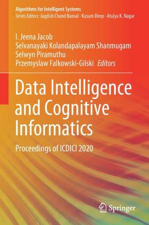 Data Intelligence and Cognitive Informatics: Proceedings of ICDICI 2020 de I. Jeena Jacob