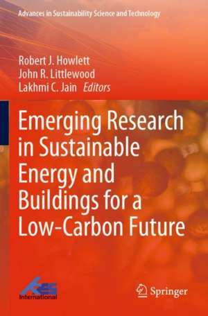 Emerging Research in Sustainable Energy and Buildings for a Low-Carbon Future de Robert J. Howlett