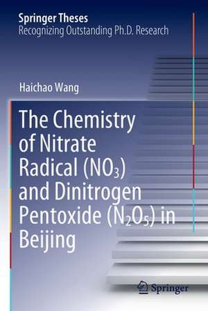 The Chemistry of Nitrate Radical (NO3) and Dinitrogen Pentoxide (N2O5) in Beijing de Haichao Wang