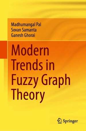 Modern Trends in Fuzzy Graph Theory de Madhumangal Pal