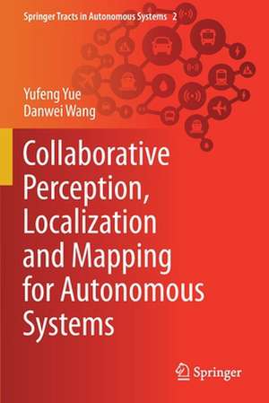 Collaborative Perception, Localization and Mapping for Autonomous Systems de Yufeng Yue