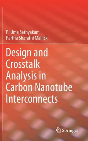 Design and Crosstalk Analysis in Carbon Nanotube Interconnects de P. Uma Sathyakam