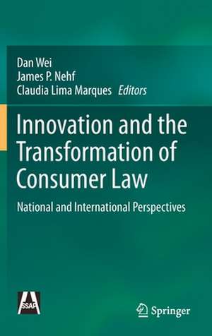 Innovation and the Transformation of Consumer Law: National and International Perspectives de Dan Wei