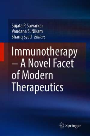 Immunotherapy – A Novel Facet of Modern Therapeutics de Sujata P. Sawarkar