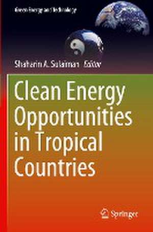 Clean Energy Opportunities in Tropical Countries de Shaharin A. Sulaiman