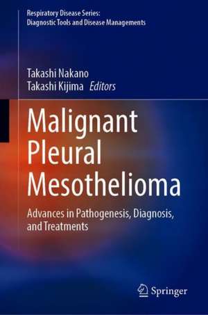 Malignant Pleural Mesothelioma: Advances in Pathogenesis, Diagnosis, and Treatments de Takashi Nakano