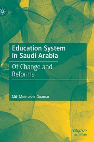 Education System in Saudi Arabia: Of Change and Reforms de Md. Muddassir Quamar