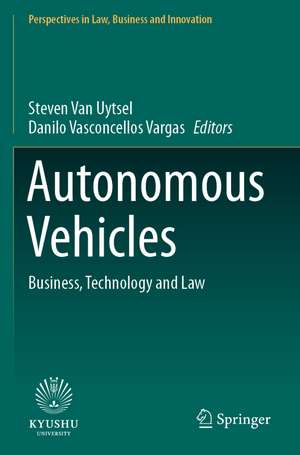 Autonomous Vehicles: Business, Technology and Law de Steven Van Uytsel