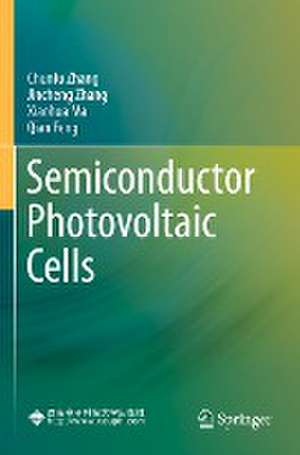 Semiconductor Photovoltaic Cells de Chunfu Zhang