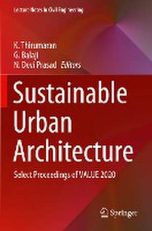 Sustainable Urban Architecture: Select Proceedings of VALUE 2020 de K. Thirumaran