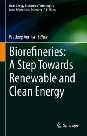 Biorefineries: A Step Towards Renewable and Clean Energy de Pradeep Verma