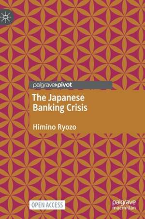 The Japanese Banking Crisis de Ryozo Himino