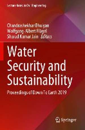 Water Security and Sustainability: Proceedings of Down To Earth 2019 de Chandrashekhar Bhuiyan