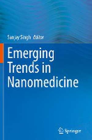 Emerging Trends in Nanomedicine de Sanjay Singh