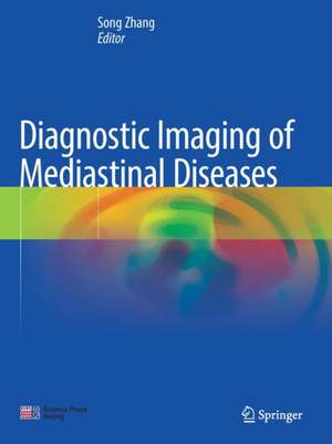 Diagnostic Imaging of Mediastinal Diseases de Song Zhang