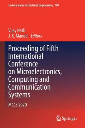 Proceeding of Fifth International Conference on Microelectronics, Computing and Communication Systems: MCCS 2020 de Vijay Nath