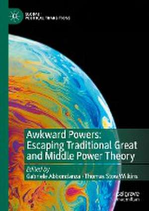 Awkward Powers: Escaping Traditional Great and Middle Power Theory de Gabriele Abbondanza