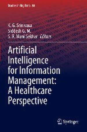 Artificial Intelligence for Information Management: A Healthcare Perspective de K. G. Srinivasa