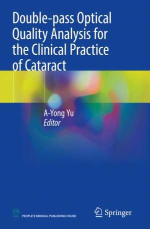 Double-pass Optical Quality Analysis for the Clinical Practice of Cataract de A-Yong Yu